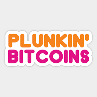 Plunkin' Bitcoins Sticker